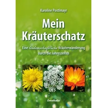 Mein Kräuterschatz - Postlmayr, Karoline