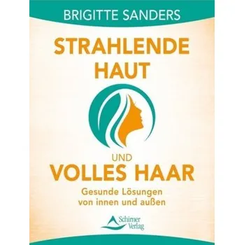 Strahlende Haut und volles Haar - Sanders, Brigitte