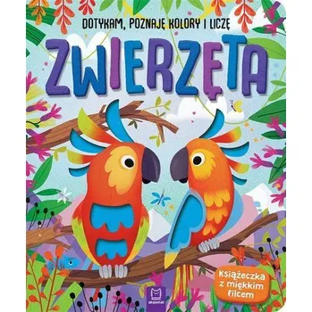 Zwierzęta. Dotykam, poznaję kolory i liczę - Anna Podgórska