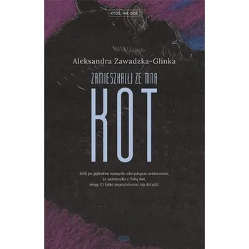 Ktoś, nie coś T.2 Zamieszka(ł) ze mną kot - Zawadzka Joanna, Zimoch Aleksandra (layout), Południak Marcin (okładka)