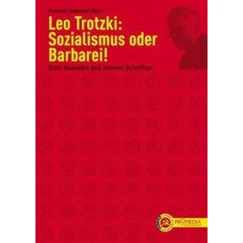 Sozialismus oder Barbarei! - Trotzki, Leo
