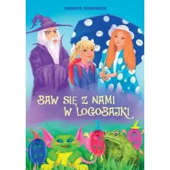 Pohádka Baw się z nami w logobajki - Dorota Krużołek
