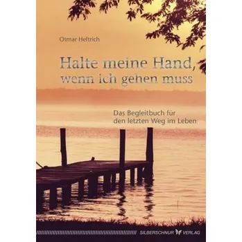 Halte meine Hand, wenn ich gehen muss - Heftrich, Otmar