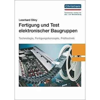 Fertigung und Test elektronischer Baugruppen - Stiny, Leonhard