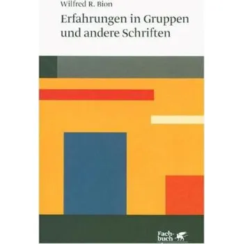 Erfahrungen in Gruppen und andere Schriften - Bion, Wilfred R.