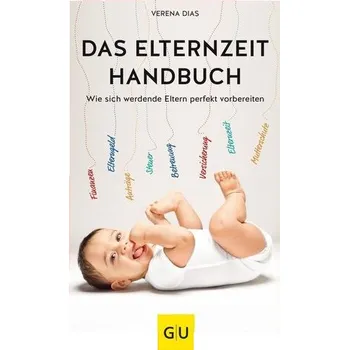 Das Elternzeit-Handbuch - Dias, Verena
