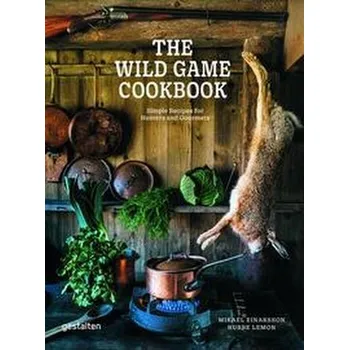 The Wild Game Cookbook - Einarsson, Mikael