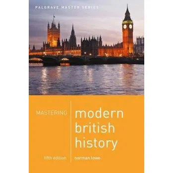Mastering Modern British History - Lowe, Norman