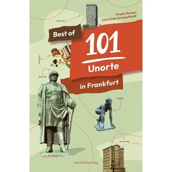 Cestování Best of 101 Unorte in Frankfurt - Berger, Frank