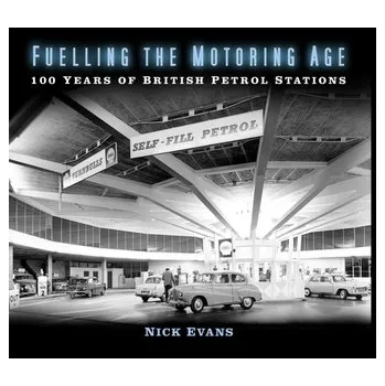 Fuelling the Motoring Age - Nick Evans