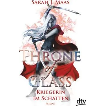Throne of Glass - Kriegerin im Schatten - Maas, Sarah J.