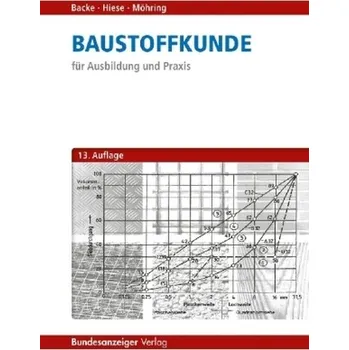Baustoffkunde für Ausbildung und Praxis - Backe, Hans