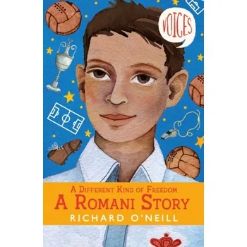 Different Kinds of Freedom: A Romani Story (Voices #7) - Lewis, Michele; O'Neill, Richard