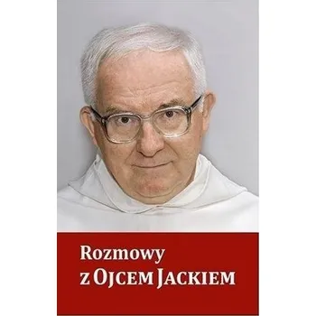 Rozmowy z Ojcem Jackiem - praca zbiorowa