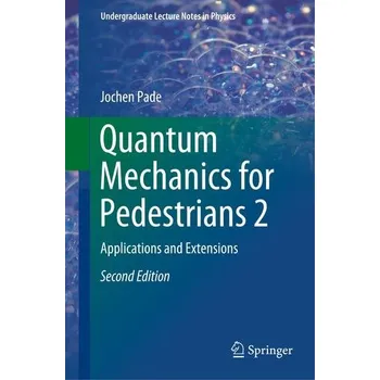 Quantum Mechanics for Pedestrians 2 - Pade, Jochen