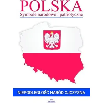 Bystrá hlava Polska. Symbole narodowe i patriotyczne - Marta Kępa