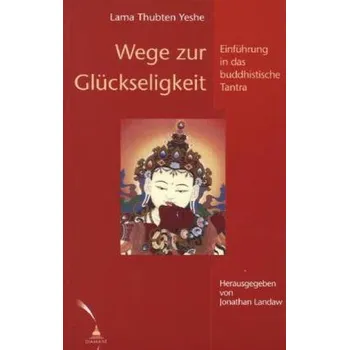 Wege zur Glückseligkeit - Yeshe, Thubten