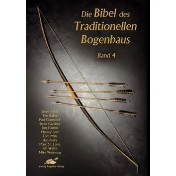 Die Bibel des traditionellen Bogenbaus. Bd.4 - Allely, Steve