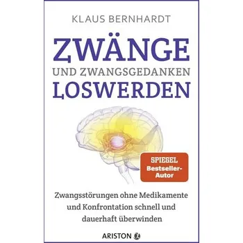 Zwänge und Zwangsgedanken loswerden - Bernhardt, Klaus
