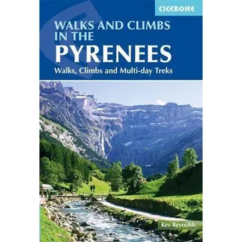 Walks and Climbs in the Pyrenees: Walks, Climbs and Multi-Day Treks - Reynolds, Kev