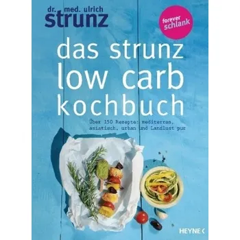 Das Strunz-Low-Carb-Kochbuch - Ulrich Strunz