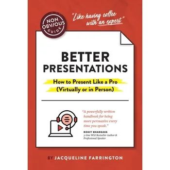 The Non-Obvious Guide to Presenting Virtually (With or Without Slides) - Farrington, Jacqueline