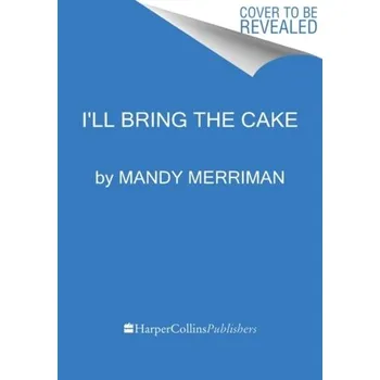 I'll Bring The Cake - Merriman, Mandy