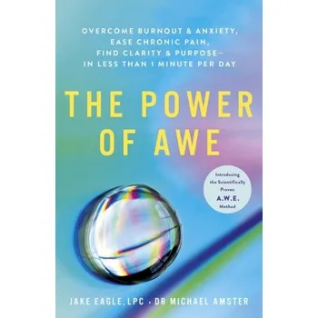 Populárně naučná literatura pro dospělé The Power of Awe - Eagle, Jake