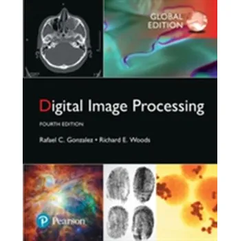 Technika Digital Image Processing, Global Edition - Gonzalez, Rafael C.