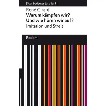 Warum kämpfen wir? Und wie hören wir auf? - René Girard