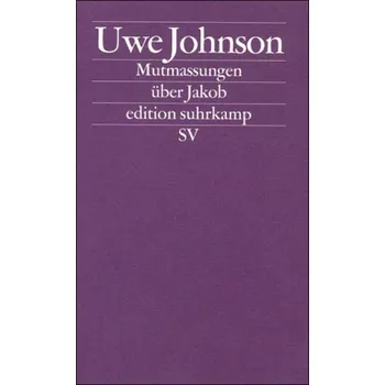 Mutmaßungen über Jakob - Johnson, Uwe [DE] (1992, Brožovaná, Suhrkamp)