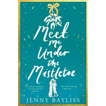 Populárně naučná literatura pro dospělé Meet Me Under the Mistletoe - Jenny Bayliss