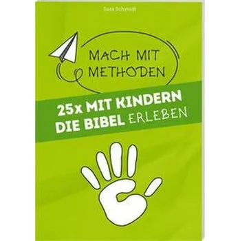 25 mal mit Kindern die Bibel erleben - Schmidt, Sara