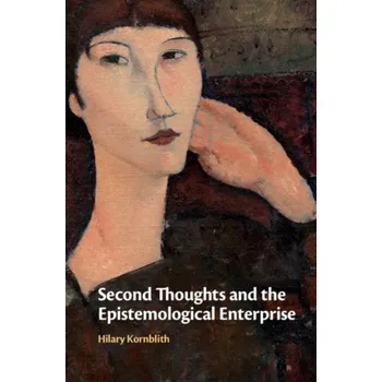 Second Thoughts and the Epistemological Enterprise - Kornblith, Hilary (University of Massachusetts, Amherst)