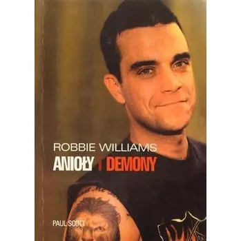 Hudební výchova Robbie Williams. Anioły i demony - Paul Scott