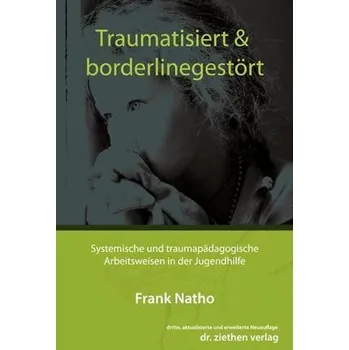 Traumatisiert & borderlinegestört - Natho, Frank