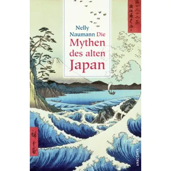 Die Mythen des alten Japan - Naumann, Nelly