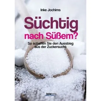 Süchtig nach Süßem? - Jochims, Inke