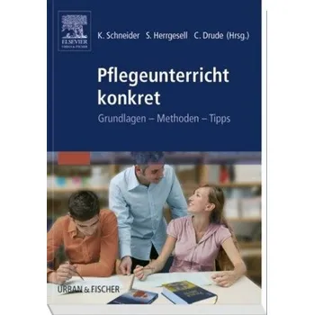 Pflegeunterricht konkret - Schneider, Kordula