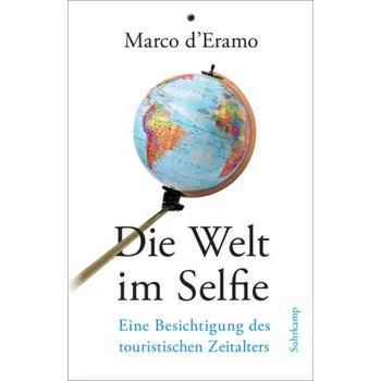 Die Welt im Selfie - D'Eramo, Marco