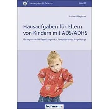 Hausaufgaben für Eltern von Kindern mit ADS/ADHS - Hegener, Andrea [DE] (2023, Brožovaná, Hofmann GmbH & Co. KG)