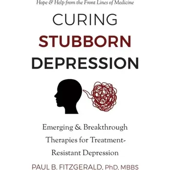 Osobní rozvoj Curing Stubborn Depression - Methold, Ken; Proctor, Stanton; Graham, Melanie; McIntosh, Mary; Fitzgerald, Paul; Hiraki, Masako; Potter, John