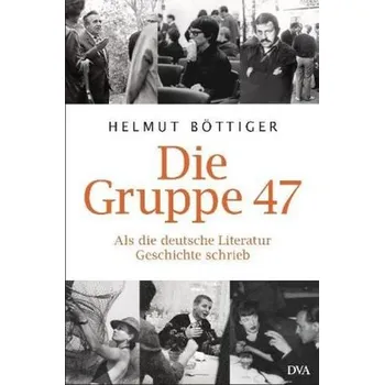 Literární biografie Die Gruppe 47 - Böttiger, Helmut