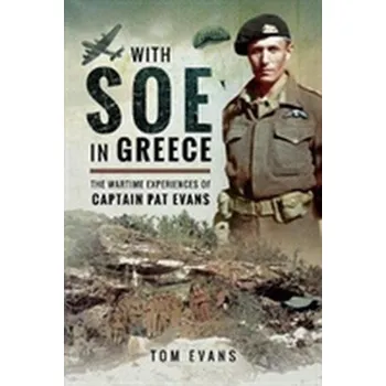 With SOE in Greece - Evans, Tom