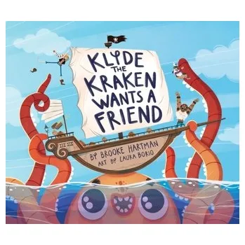 Klyde The Kraken Wants a Friend - Hartman, Brooke