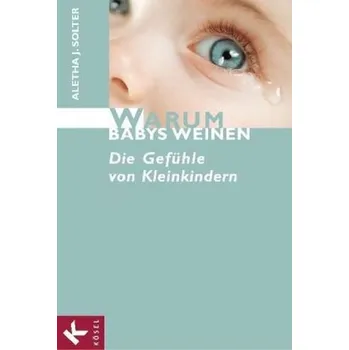 Warum Babys weinen - Solter, Aletha J.