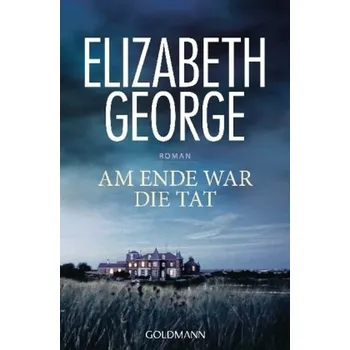 Am Ende war die Tat - George, Elizabeth [DE] (2017, Brožovaná, Goldmann)