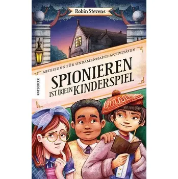 Spionieren ist (k)ein Kinderspiel - Stevens, Robin