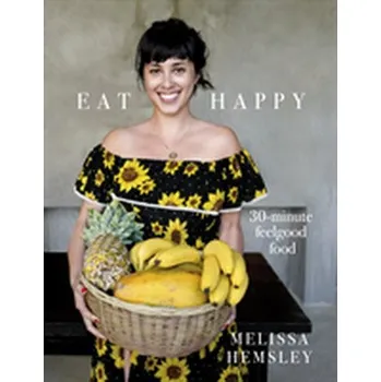 Kniha Eat Happy: 30-minute Feelgood Food - Hemsley, Melissa