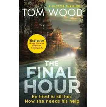 The Final Hour - Wood, Tom [EN] (2018, Brožovaná, Little, Brown Book Group)